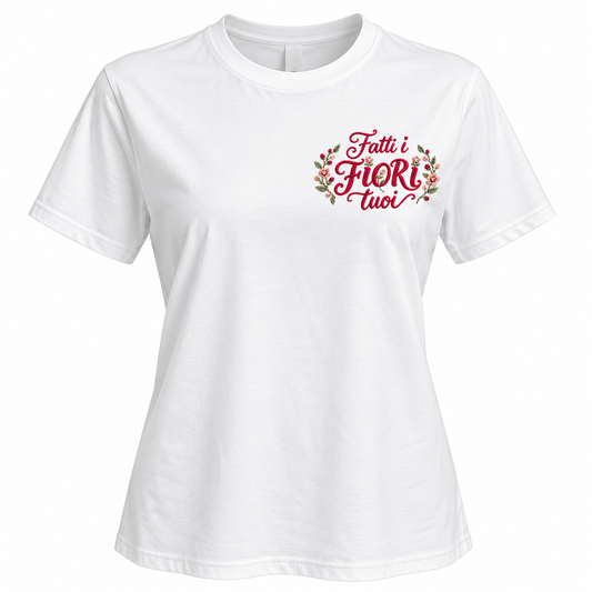 T-shirt "Fatti i FIORI TUOI"